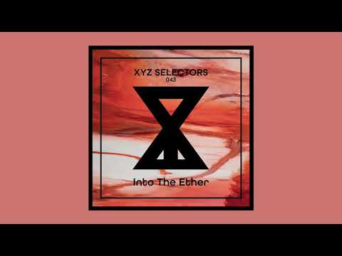 XYZ Selectors 043 - Into The Ether