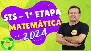 PROVA SIS 1ª ETAPA 2024 - UEA - MATEMÁTICA - Correção da prova