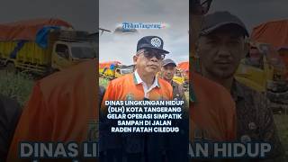 Download lagu DLH Kota Tangerang Gelar Operasi Simpatik Sampah di Jalan Raden Fatah Ciledug mp3