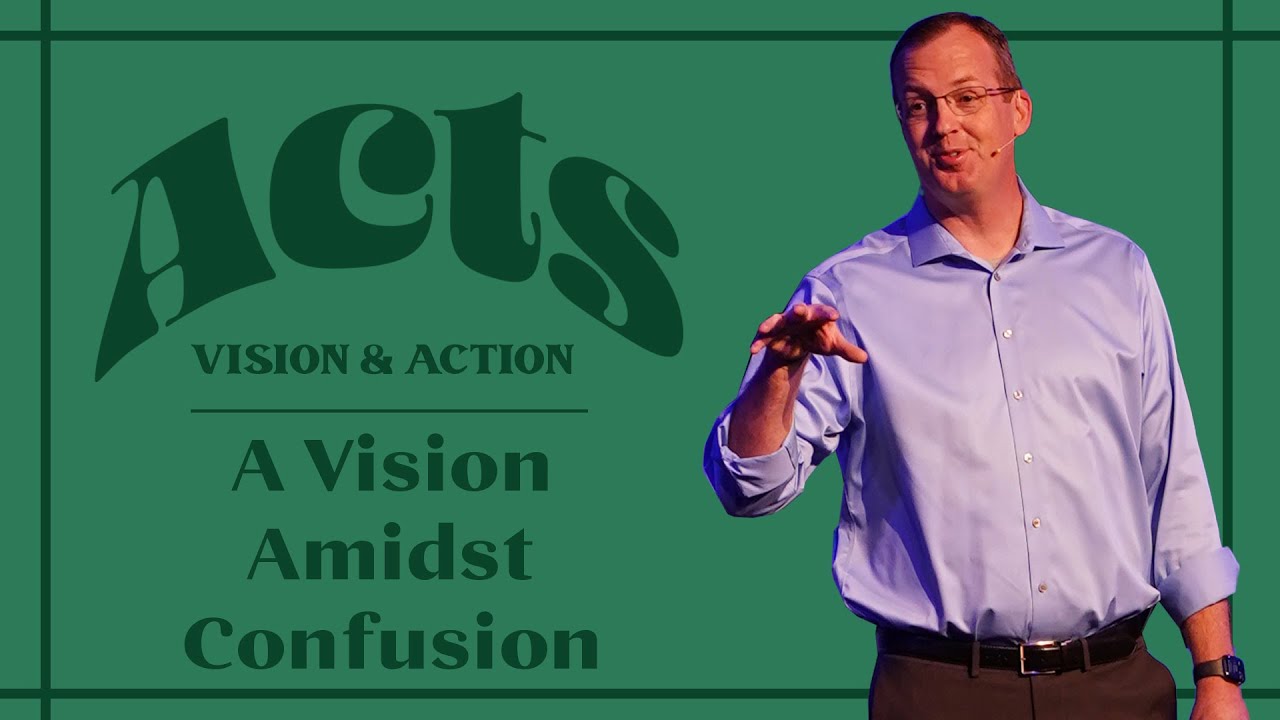 A Vision Amidst Confusion - Acts 19:21-41