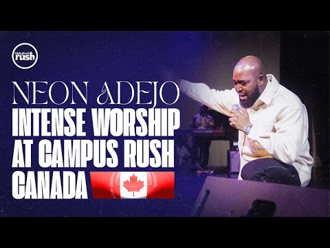 Neon ADEJO //Intense Worship session// CampusRush Canada 🇨🇦