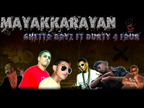 Mayakkarayan- Ghetto Boyz ft Durty 4 four (produce By young Izzy)