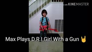 Max Plays Girl With a Gun By D.R.I