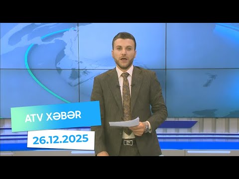 Atv xəbər 20:30 - 26.12.2025