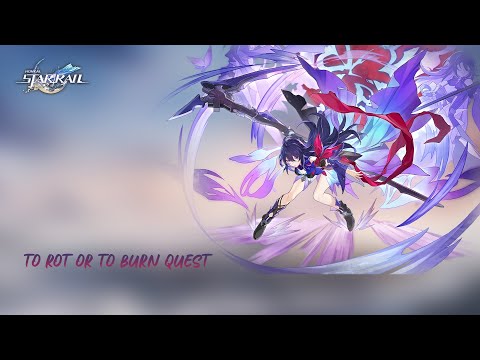 Honkai Star Rail | To Rot or To Burn Quest Verification Guide