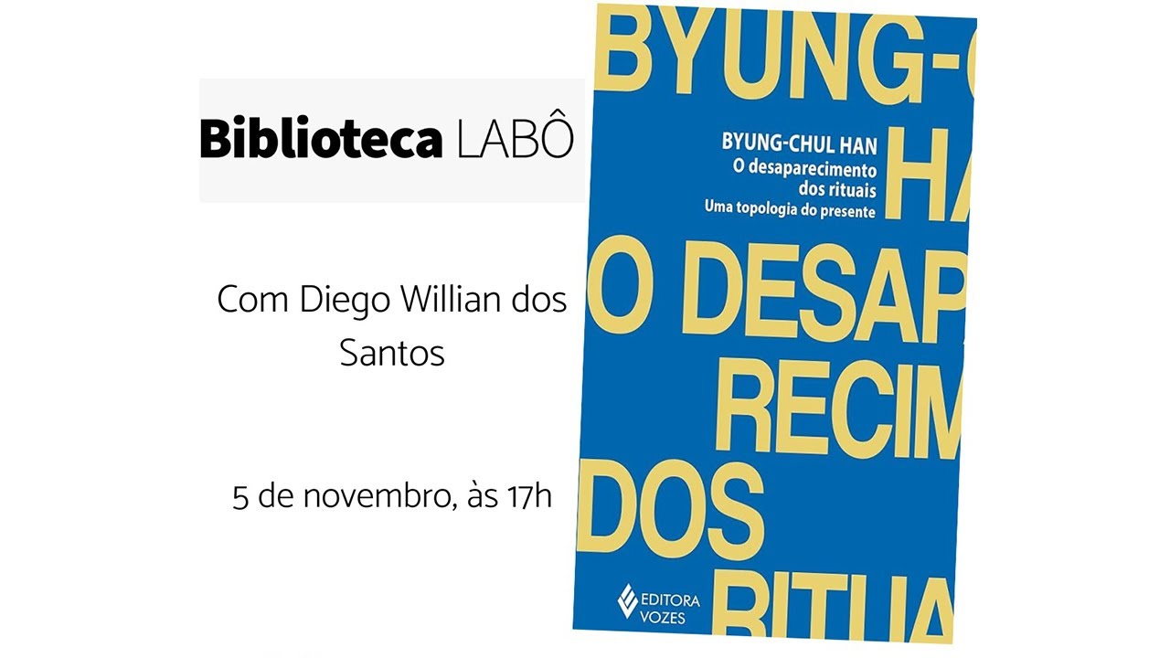 Biblioteca LABÔ | O desaparecimento dos rituais - Uma topologia do presente - BYUNG-CHUL HAN