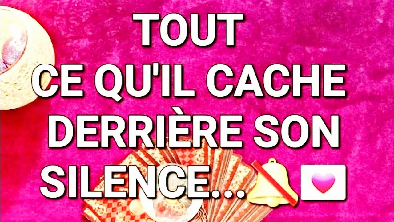 TOUT CE QU'IL CACHE 💌DERRIÈRE SON SILENCE 🔕 #sentimental#tarot#amour #tarologie #voyance #fj