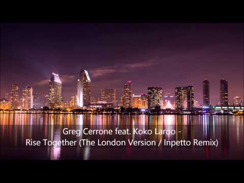 Greg Cerrone feat. Koko Laroo - Rise Together (The London Version / Inpetto Remix)