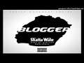 Shatta Wale Blogger Prod By Shatta Wale 2016 MUSIC