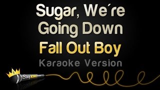 Fall Out Boy - Sugar, We&#39;re Going Down (Karaoke Version)
