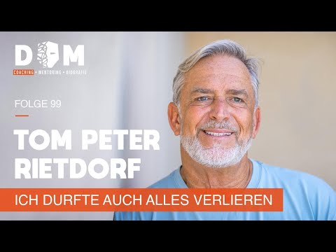 Tom Peter Rietdorf – Wenn du aufhörst zu kämpfen, beginnt das Leben