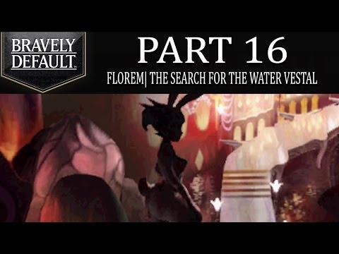 Bravely Default - Part 16: Florem | The Search For The Water Vestal! [Ch.2]