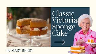 Mary Berry’s Classic Victoria Sponge Cake Recipe