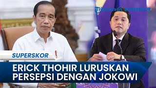 Ketua Umum PSSI, Erick Thohir Luruskan Persepsi Campur Tangan Pemerintah Kepada Presiden Jokowi