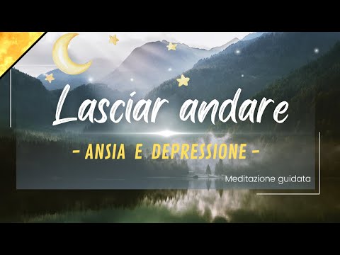 Meditazione per lasciar andare, ansia e depressione | Meditazione guidata