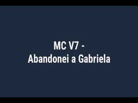 MC V7 - Abandonei a Gabriela (letra)