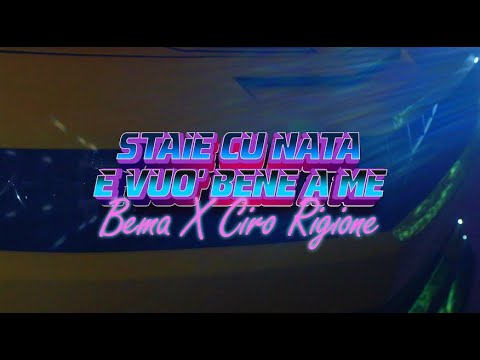 Bema & Ciro Rigione - "Staie cu nata e vuo' bene a me" (Official Video 2026)