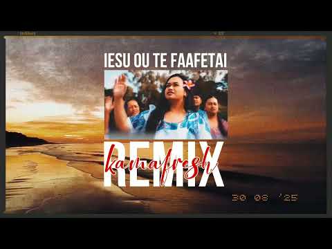 Iesu ou te faafetai - Taulamago fam (REMIX) KAMAFRESH 