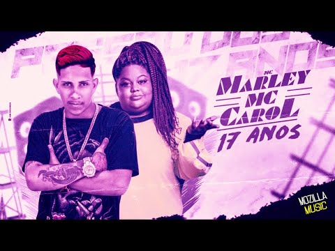 MC MARLEY FEAT. MC CAROL - 17 ANOS / PASSOU DE 18