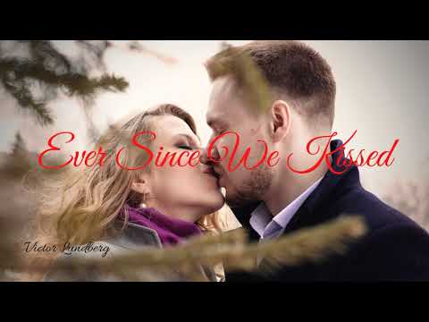 Ever Since We Kissed - Victor Lundberg