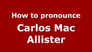 How to pronounce Carlos Mac Allister