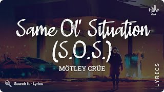 Mötley Crüe - Same Ol&#39; Situation (S.O.S.) (Lyric video for Desktop)