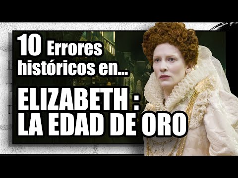 10 ERRORES HISTÓRICOS EN ELIZABETH: LA EDAD DE ORO 2007🎥🎥 | ANÁLISIS HISTÓRICO