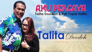 Download lagu AKU PERCAYA – TALITA DOODOH & PDT.YOPIE HATTU -  Lagu Rohani Kristen | Talita Doodoh  mp3