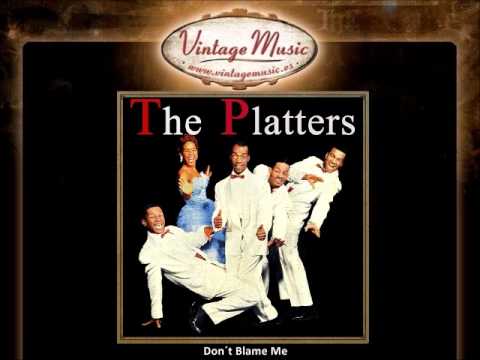 Don't Blame Me - The Platters