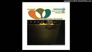 Cheater Slicks - Walk Up The Street