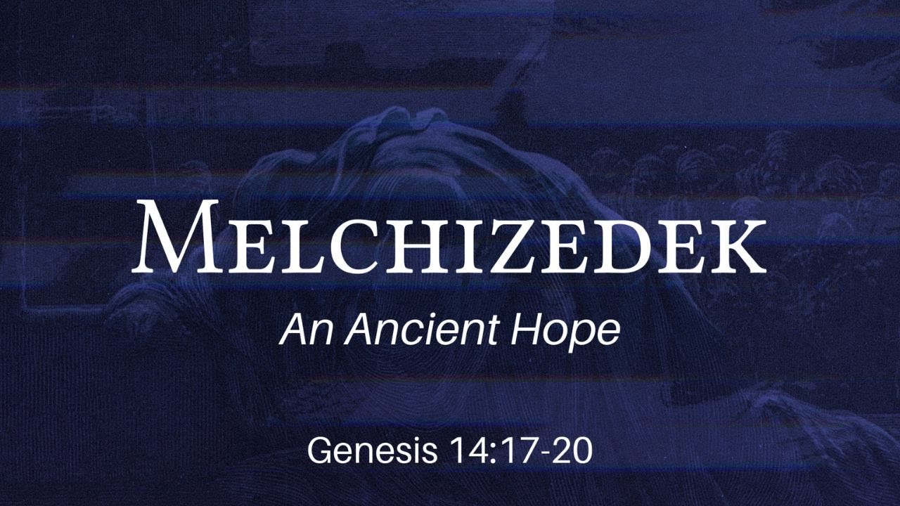 Melchizedek: An Ancient Hope