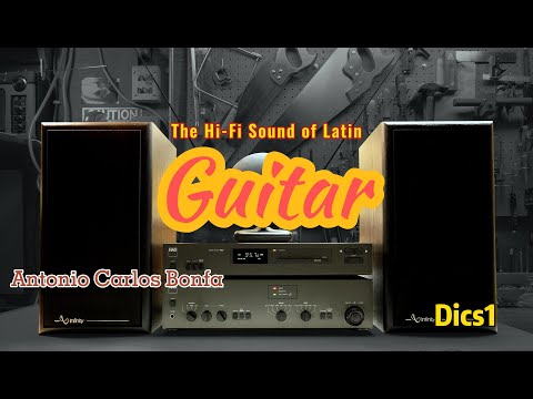 The Hi-Fi Sound of Latin Guitar - High Quality Sound - Antonio Carlos Bonfa - Vol 1
