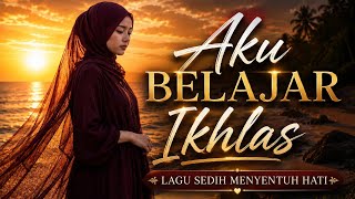 Download lagu AKU BELAJAR IKHLAS 😢 Lagu Sedih Paling Menyentuh Hati |  Audio mp3