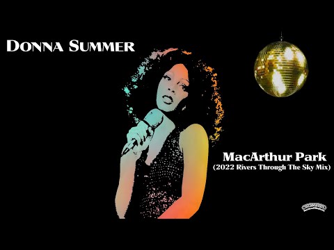 Donna Summer "MacArthur Park" (2022 Rivers From The Sky Mix) ***