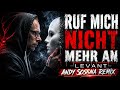 Ruf mich nicht mehr an  -  Levant - Andy Sossna Remix