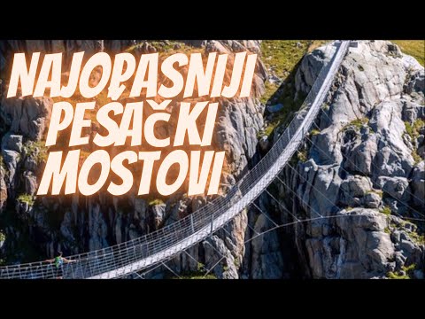 Najopasniji Pešački Mostovi na Svetu