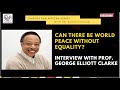 Can there be world peace without equality by Prof George Elliott Clarke? | Equal Rights |