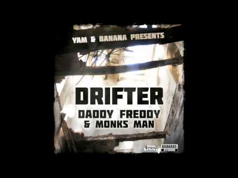 DRIFTER - Daddy Freddy & Monks Man (Yam & Banana prod)