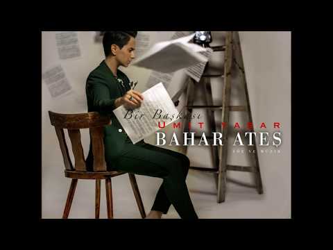 Bahar Ateş Feat Ümit Yaşar / Bir Başkası