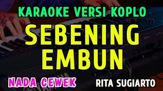Download lagu SEBENING EMBUN || KARAOKE NADA CEWEK || VERSI KOPLO ~ RITA SUGIARTO mp3