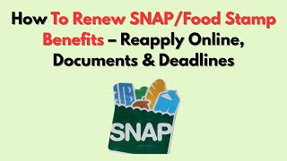 How To Renew SNAP/Food Stamp Benefits – Reapply Online, Documents & Deadlines
