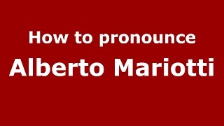 How to pronounce Alberto Mariotti