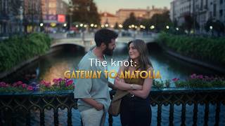 The Knot: Gateway to Anatolia  | Official Trailer – Go Türkiye’s New S