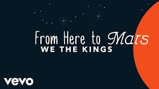We The Kings - From Here to Mars (Lyric Video)