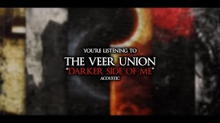The Veer Union - Darker Side Of Me &quot;Acoustic&quot; (Official Lyric Video)