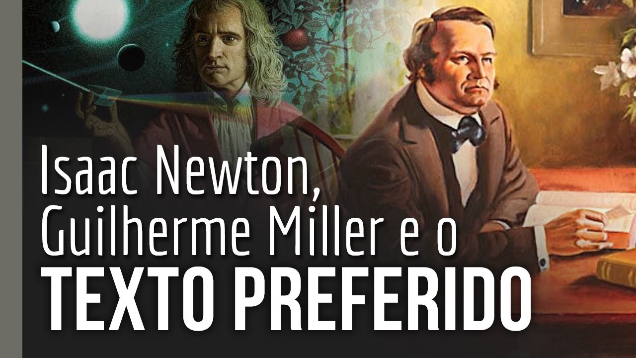 Isaac Newton, Guilherme Miller e o texto preferido