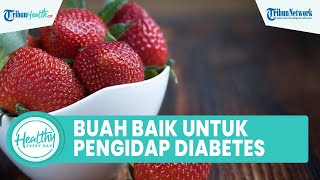 5 Buah yang Baik Dikonsumsi untuk Penderita Diabetes, Satu di Antaranya Alpukat
