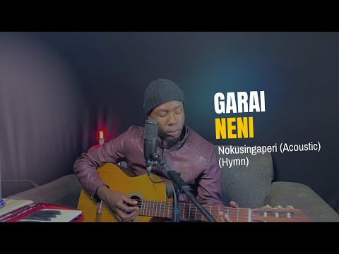 Tinashey Mutandwa - Garai neni nekusingaperi (Acoustic Hymn)