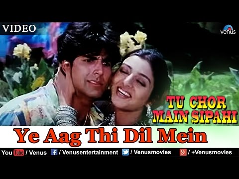 Ye Aag Thi Dil Mein (Tu Chor Main Sipahi)