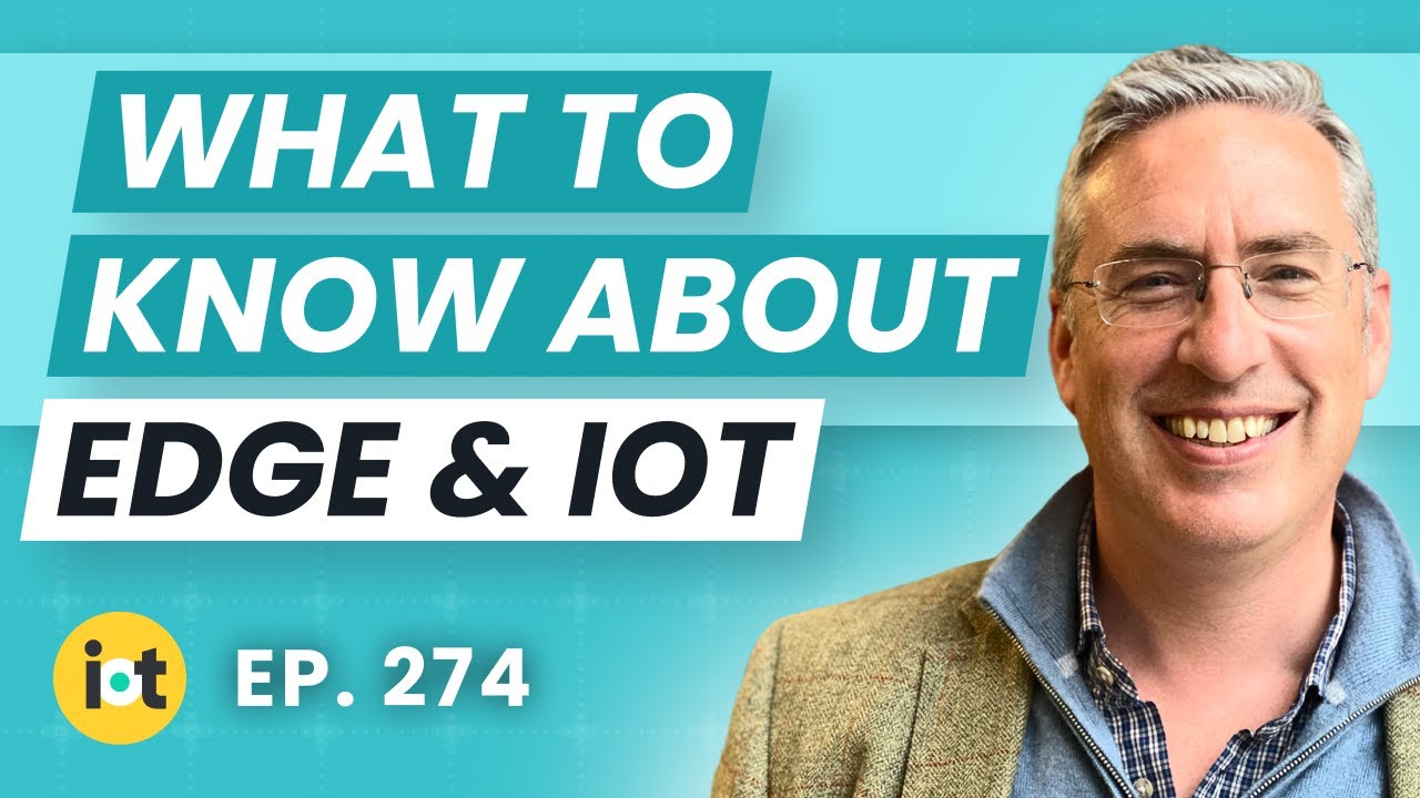 IoT and Edge Computing: What You Need to Know | Sunlight.io's Julian Chesterfield